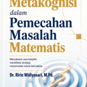 METAKOGNISI DALAM PEMECAHAN MASALAH MATEMATIS