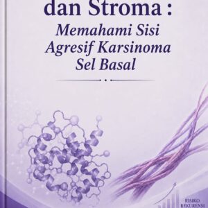 DINAMIKA EPITEL DAN STROMA: MEMAHAMI SISI AGRESIF KARSINOMA SEL BASAL
