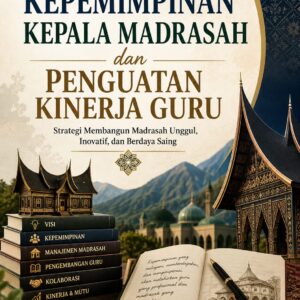 Kepemimpinan Kepala Madrasah dan Penguatan Kinerja Guru